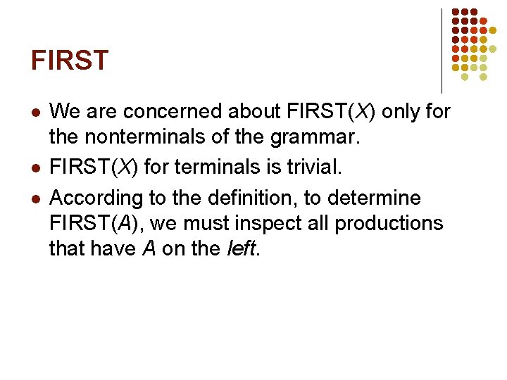 FIRST l l l We are concerned about FIRST(X) only for the nonterminals of