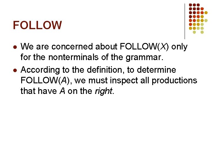 FOLLOW l l We are concerned about FOLLOW(X) only for the nonterminals of the