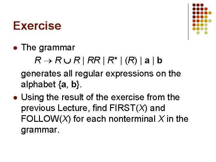 Exercise l l The grammar R R R | R* | (R) | a