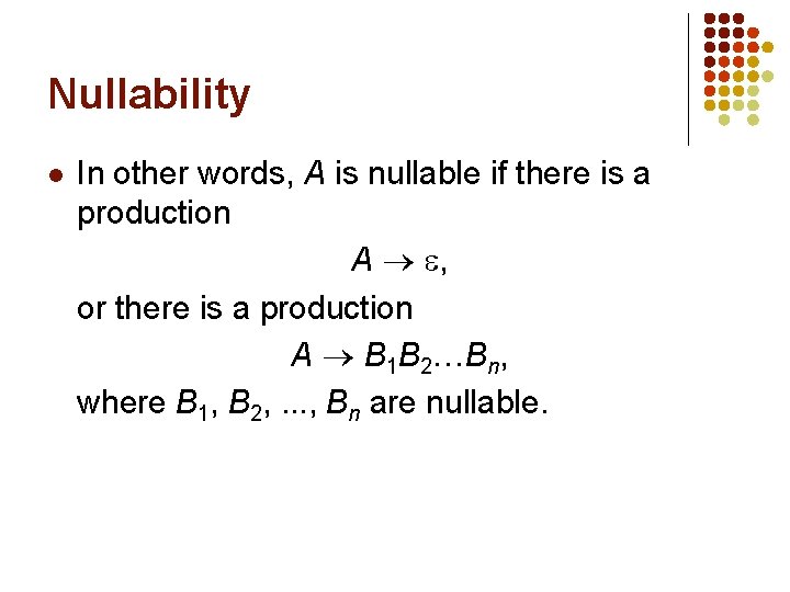 Nullability l In other words, A is nullable if there is a production A