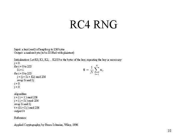 RC 4 RNG Input: a key (seed) of length up to 256 bytes Output: