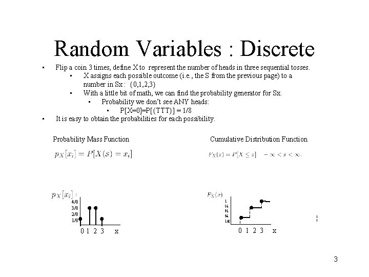 Random Variables : Discrete • • Flip a coin 3 times, define X to