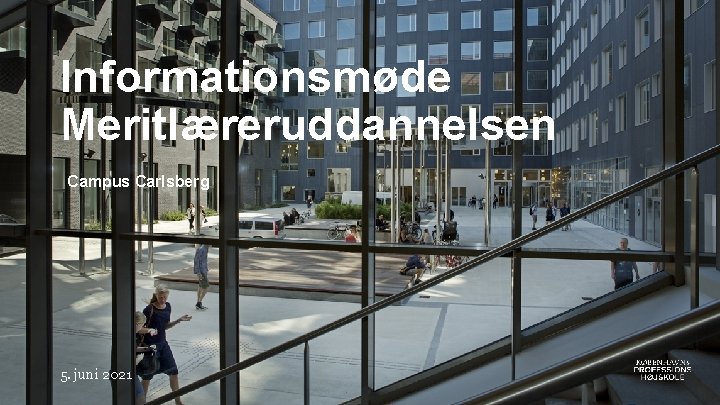 Informationsmøde Meritlæreruddannelsen Campus Carlsberg 5. juni 2021 
