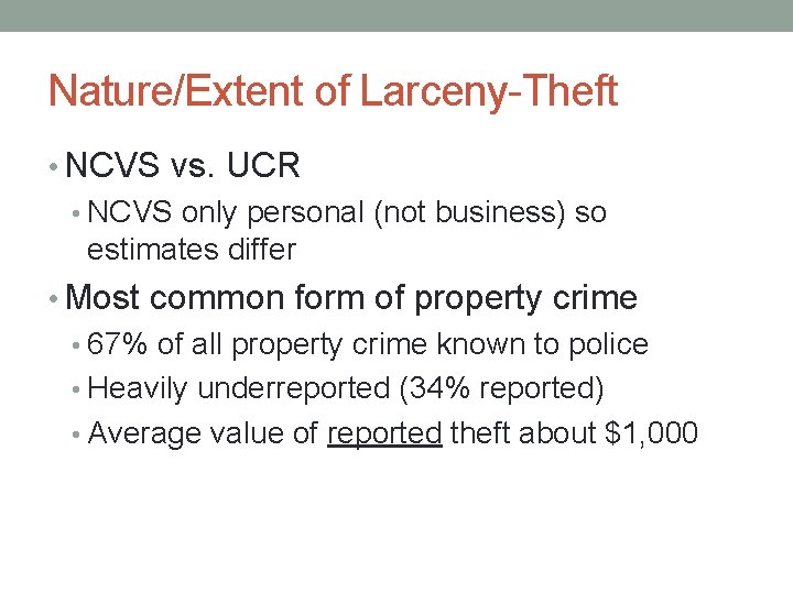 Nature/Extent of Larceny-Theft • NCVS vs. UCR • NCVS only personal (not business) so