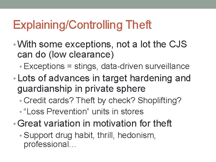 Explaining/Controlling Theft • With some exceptions, not a lot the CJS can do (low