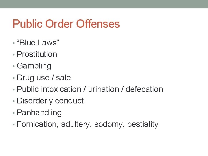 Public Order Offenses • “Blue Laws” • Prostitution • Gambling • Drug use /
