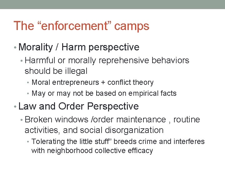 The “enforcement” camps • Morality / Harm perspective • Harmful or morally reprehensive behaviors