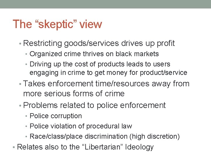 The “skeptic” view • Restricting goods/services drives up profit • Organized crime thrives on