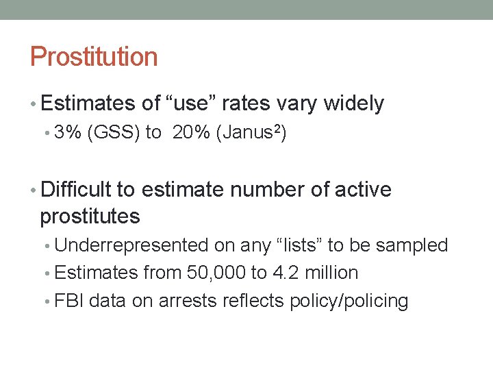 Prostitution • Estimates of “use” rates vary widely • 3% (GSS) to 20% (Janus
