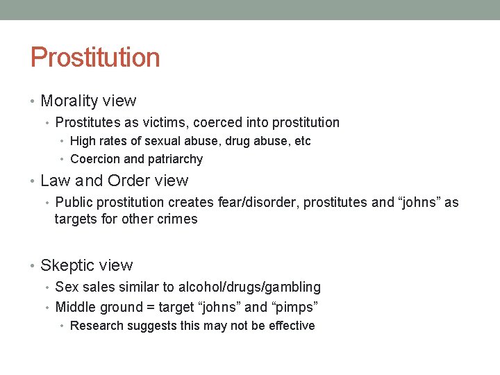 Prostitution • Morality view • Prostitutes as victims, coerced into prostitution • High rates