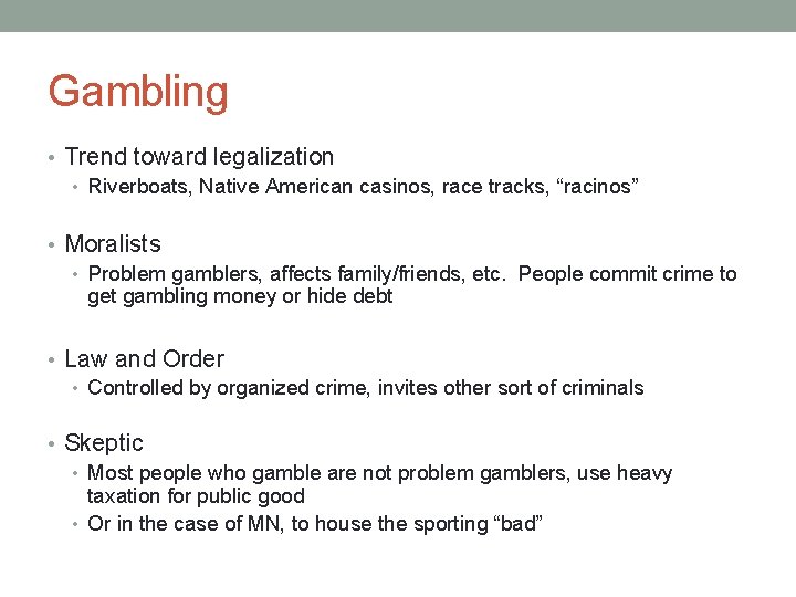 Gambling • Trend toward legalization • Riverboats, Native American casinos, race tracks, “racinos” •