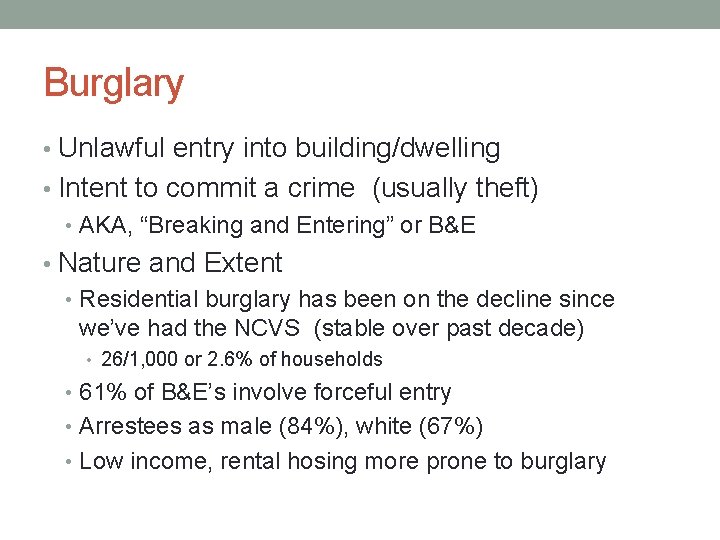 Burglary • Unlawful entry into building/dwelling • Intent to commit a crime (usually theft)