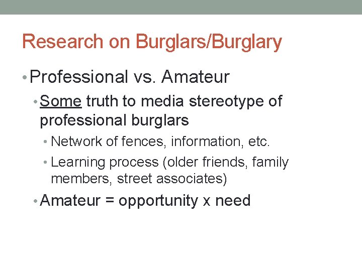 Research on Burglars/Burglary • Professional vs. Amateur • Some truth to media stereotype of