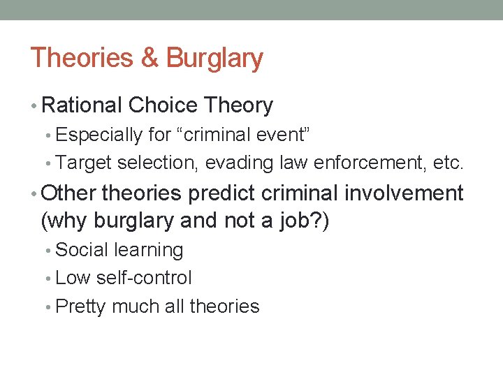 Theories & Burglary • Rational Choice Theory • Especially for “criminal event” • Target