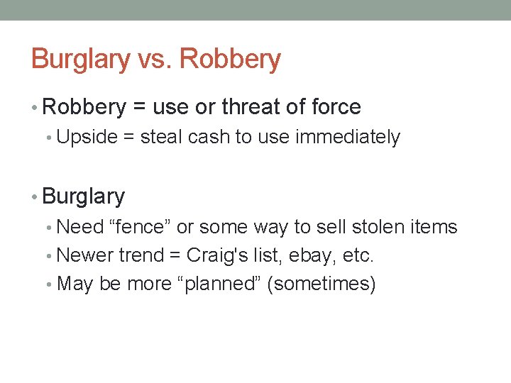 Burglary vs. Robbery • Robbery = use or threat of force • Upside =