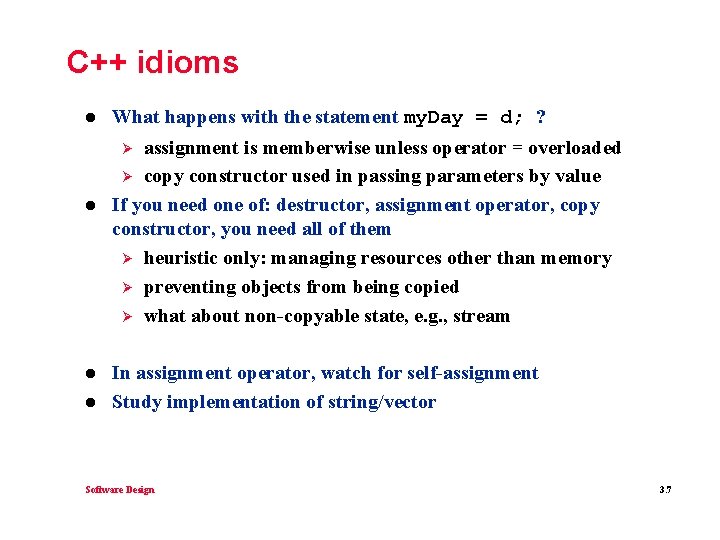 C++ idioms l What happens with the statement my. Day = d; ? assignment