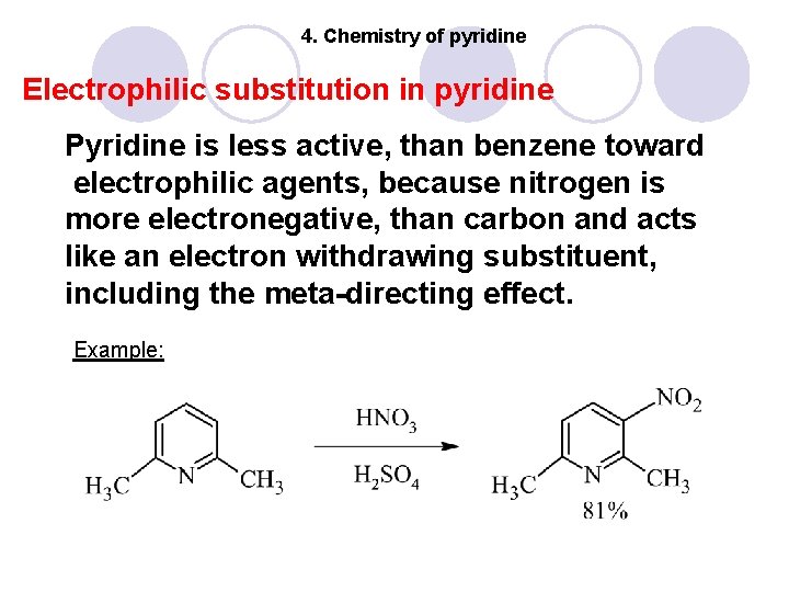 4. Chemistry of pyridine Electrophilic substitution in pyridine Pyridine is less active, than benzene