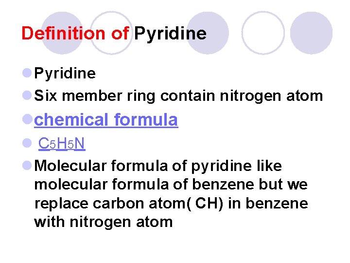 Definition of Pyridine l Six member ring contain nitrogen atom lchemical formula l C