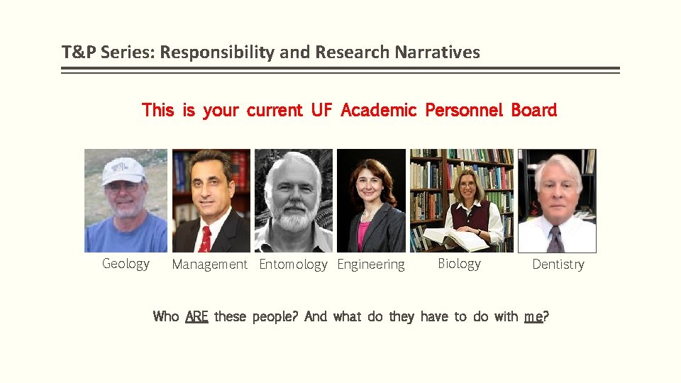T&P Series: Responsibility and Research Narratives This is your current UF Academic Personnel Board