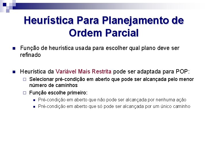 Heurística Para Planejamento de Ordem Parcial n Função de heurística usada para escolher qual