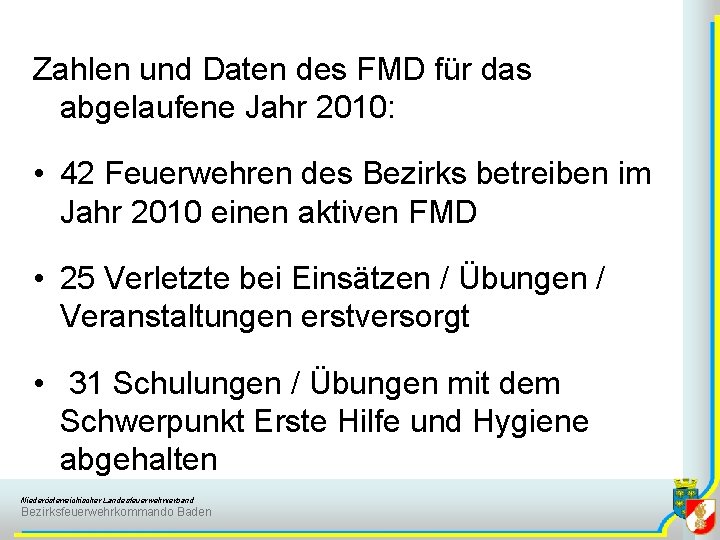 Zahlen und Daten des FMD für das abgelaufene Jahr 2010: • 42 Feuerwehren des