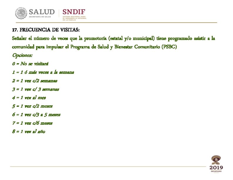 17. FRECUENCIA DE VISITAS: Señalar el número de veces que la promotoría (estatal y/o