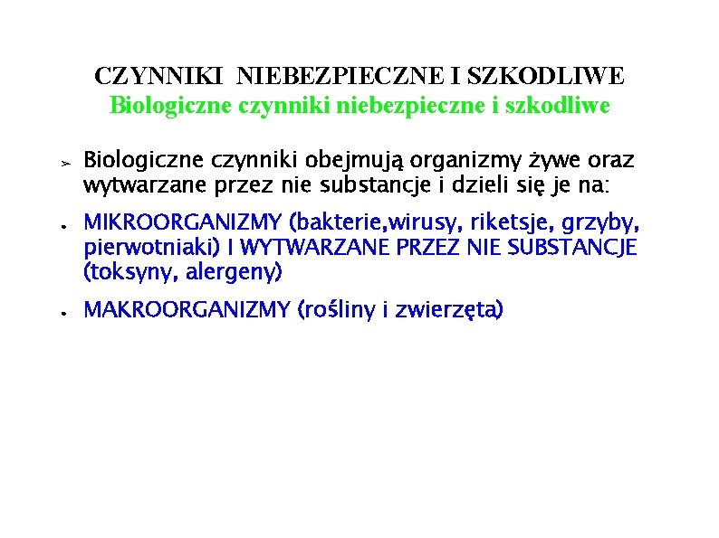 CZYNNIKI NIEBEZPIECZNE I SZKODLIWE Biologiczne czynniki niebezpieczne i szkodliwe ➢ ● ● Biologiczne czynniki