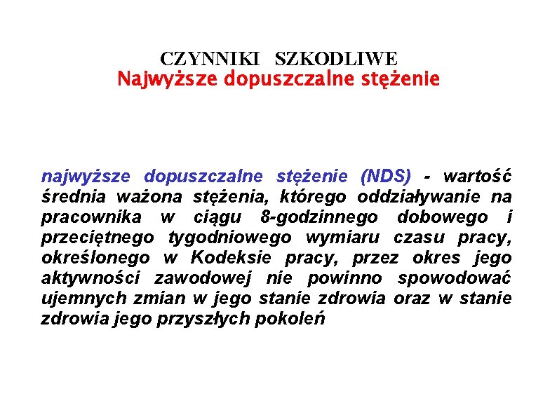 CZYNNIKI SZKODLIWE Najwyższe dopuszczalne stężenie najwyższe dopuszczalne stężenie (NDS) - wartość średnia ważona stężenia,