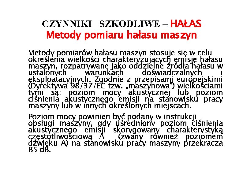 CZYNNIKI SZKODLIWE – HAŁAS Metody pomiaru hałasu maszyn Metody pomiarów hałasu maszyn stosuje się