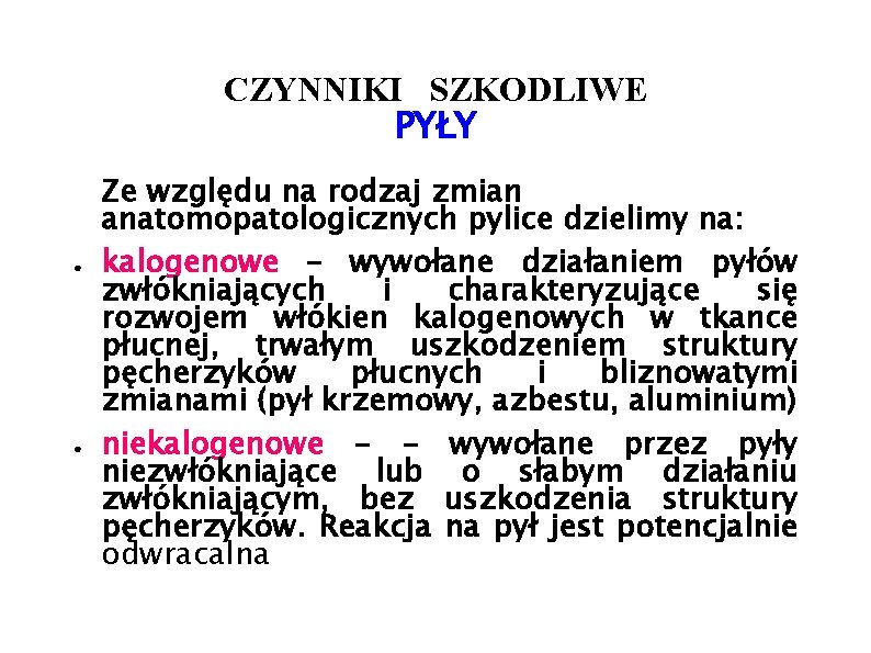 CZYNNIKI SZKODLIWE PYŁY ● ● Ze względu na rodzaj zmian anatomopatologicznych pylice dzielimy na: