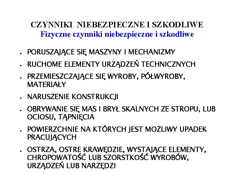 CZYNNIKI NIEBEZPIECZNE I SZKODLIWE Fizyczne czynniki niebezpieczne i szkodliwe ● PORUSZAJĄCE SIĘ MASZYNY I