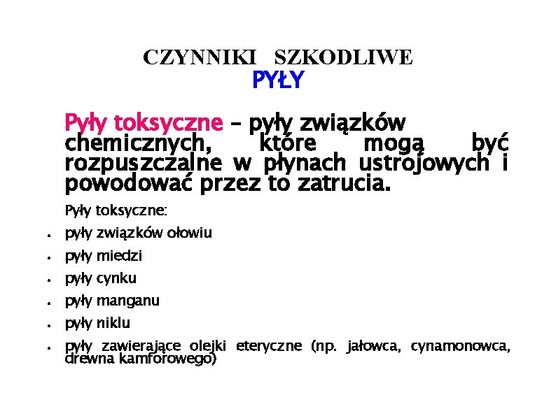 CZYNNIKI SZKODLIWE PYŁY Pyły toksyczne – pyły związków chemicznych, które mogą być rozpuszczalne w