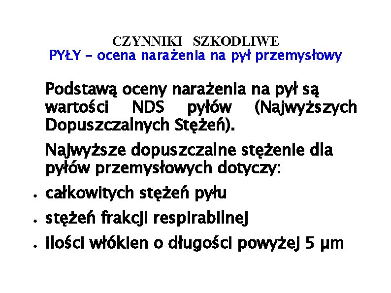 CZYNNIKI SZKODLIWE PYŁY – ocena narażenia na pył przemysłowy Podstawą oceny narażenia na pył