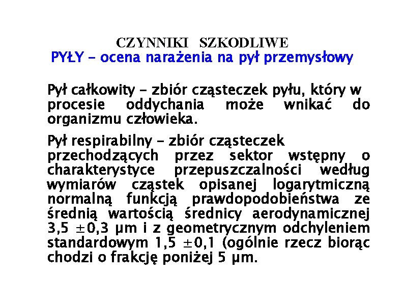 CZYNNIKI SZKODLIWE PYŁY – ocena narażenia na pył przemysłowy Pył całkowity – zbiór cząsteczek