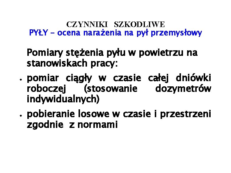 CZYNNIKI SZKODLIWE PYŁY – ocena narażenia na pył przemysłowy Pomiary stężenia pyłu w powietrzu