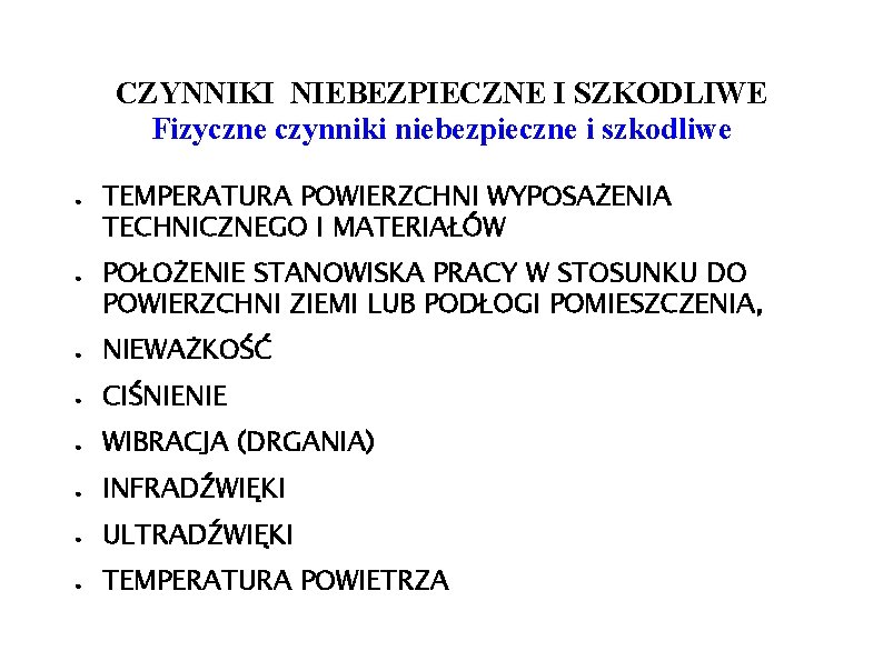 CZYNNIKI NIEBEZPIECZNE I SZKODLIWE Fizyczne czynniki niebezpieczne i szkodliwe ● ● TEMPERATURA POWIERZCHNI WYPOSAŻENIA