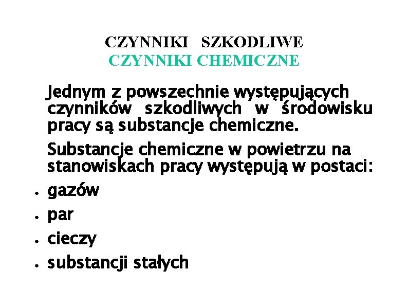 CZYNNIKI SZKODLIWE CZYNNIKI CHEMICZNE ● ● Jednym z powszechnie występujących czynników szkodliwych w środowisku