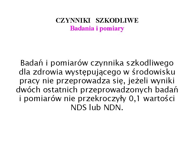 CZYNNIKI SZKODLIWE Badania i pomiary Badań i pomiarów czynnika szkodliwego dla zdrowia występującego w