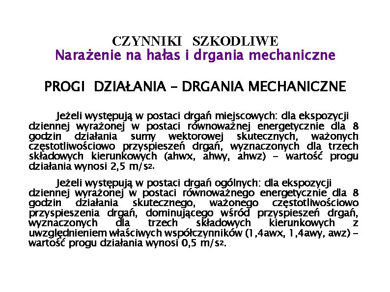 CZYNNIKI SZKODLIWE Narażenie na hałas i drgania mechaniczne PROGI DZIAŁANIA – DRGANIA MECHANICZNE Jeżeli