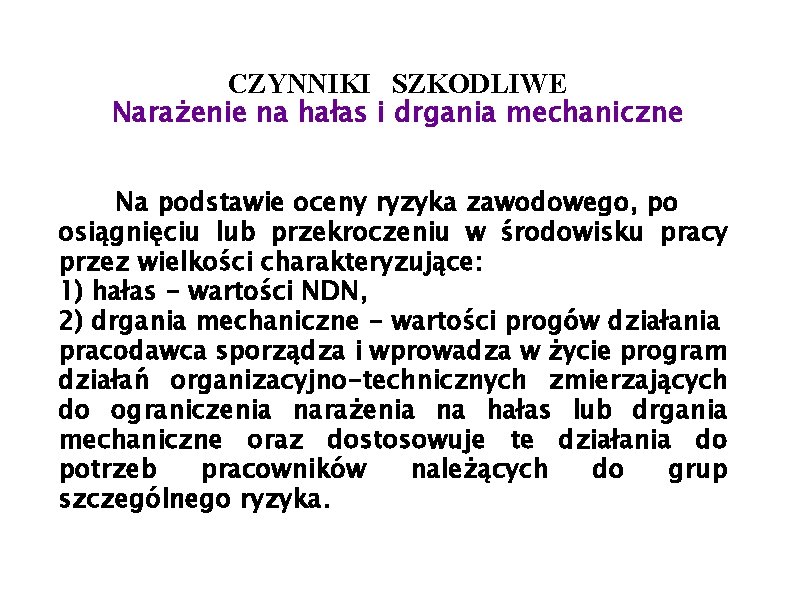 CZYNNIKI SZKODLIWE Narażenie na hałas i drgania mechaniczne Na podstawie oceny ryzyka zawodowego, po