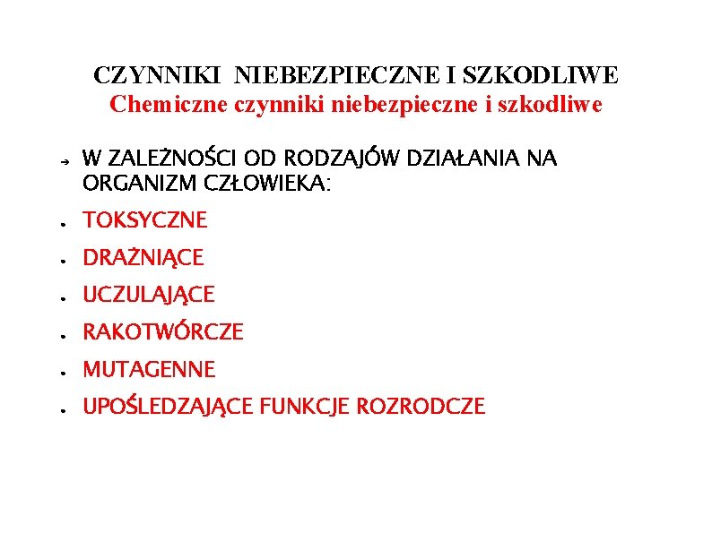 CZYNNIKI NIEBEZPIECZNE I SZKODLIWE Chemiczne czynniki niebezpieczne i szkodliwe ➔ W ZALEŻNOŚCI OD RODZAJÓW