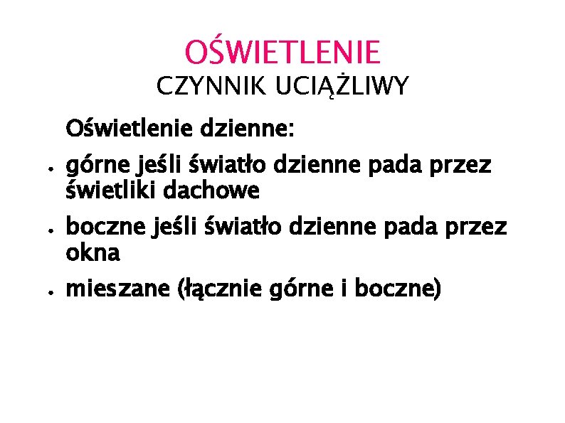 OŚWIETLENIE CZYNNIK UCIĄŻLIWY Oświetlenie dzienne: ● ● ● górne jeśli światło dzienne pada przez