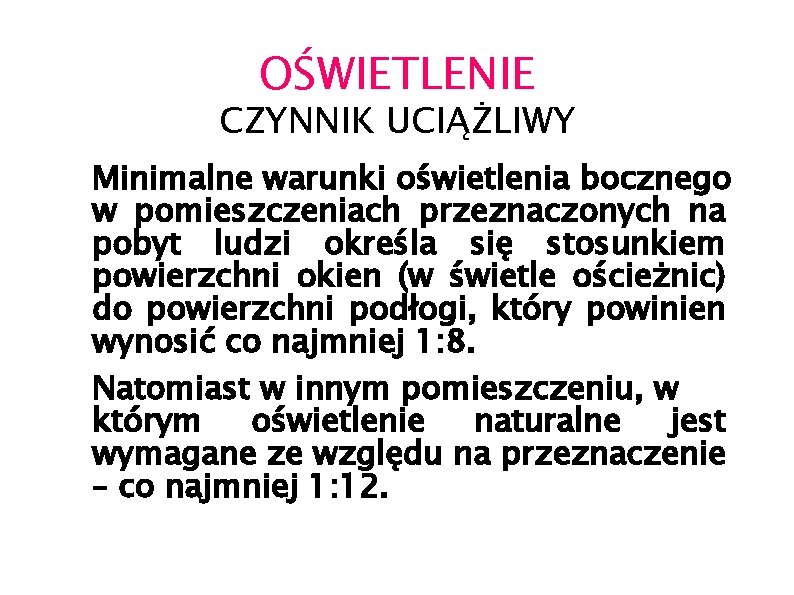 OŚWIETLENIE CZYNNIK UCIĄŻLIWY Minimalne warunki oświetlenia bocznego w pomieszczeniach przeznaczonych na pobyt ludzi określa