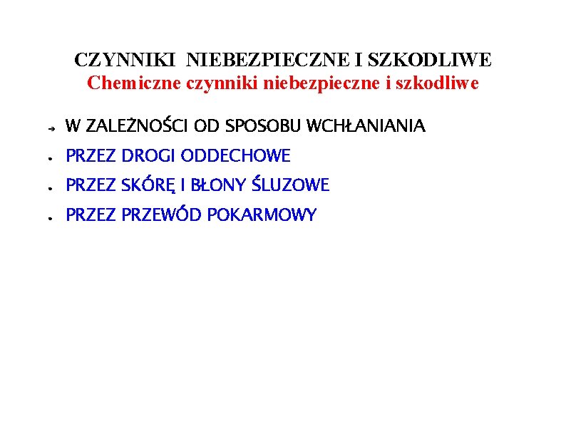 CZYNNIKI NIEBEZPIECZNE I SZKODLIWE Chemiczne czynniki niebezpieczne i szkodliwe ➔ W ZALEŻNOŚCI OD SPOSOBU