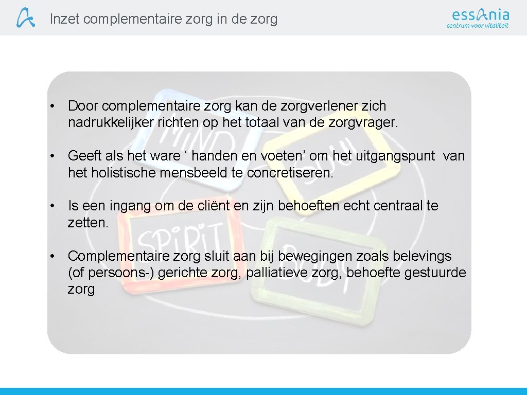 Inzet complementaire zorg in de zorg • Door complementaire zorg kan de zorgverlener zich