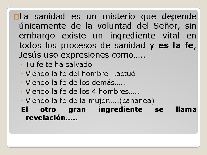 �La sanidad es un misterio que depende únicamente de la voluntad del Señor, sin