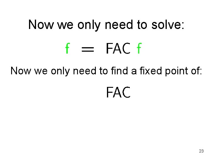 Now we only need to solve: Now we only need to find a fixed