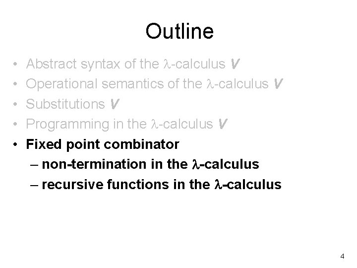 Outline • • • Abstract syntax of the -calculus V Operational semantics of the