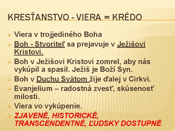 KRESŤANSTVO - VIERA = KRÉDO Ø Ø Ø Ø Viera v trojjediného Boha Boh