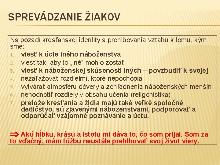 SPREVÁDZANIE ŽIAKOV Na pozadí kresťanskej identity a prehlbovania vzťahu k tomu, kým sme: 1.